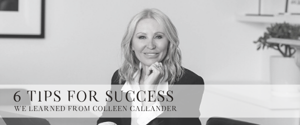 Colleen Callander Tips for Success