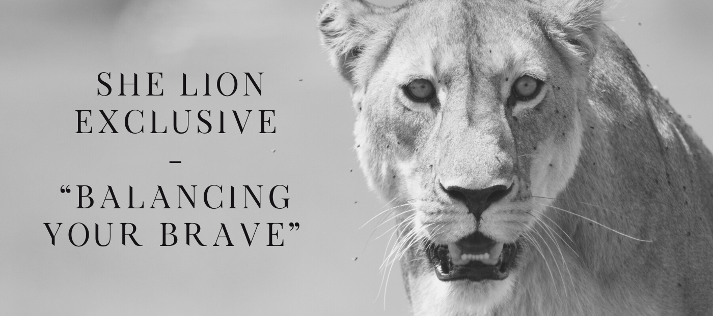 “Balancing Your Brave” Webinar - She Lion Exclusive!